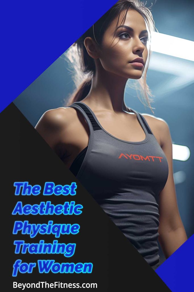 The Best Aesthetic Physique Training for Women