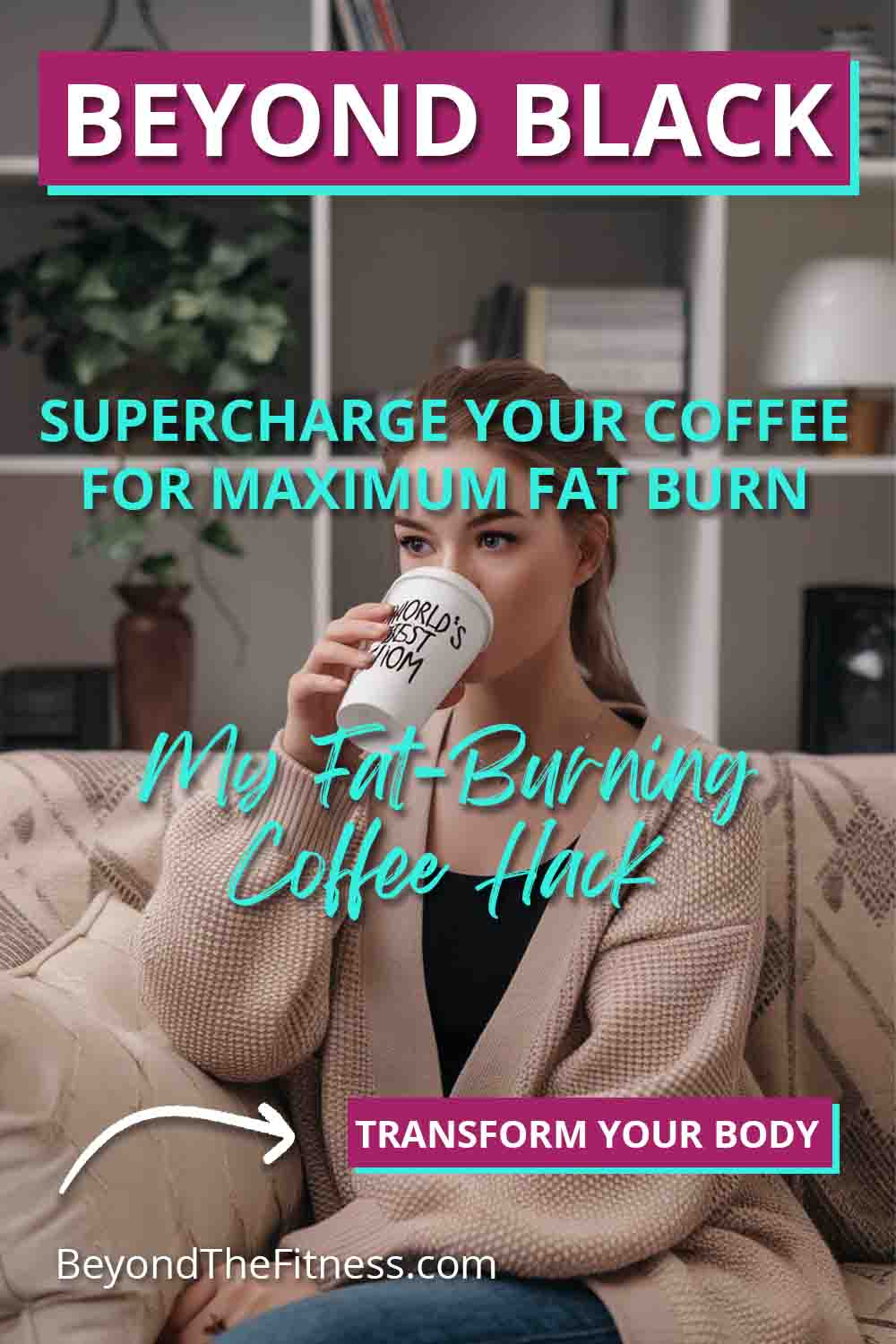 Beyond Black Supercharge Your Coffee for Maximum Fat Burn copy