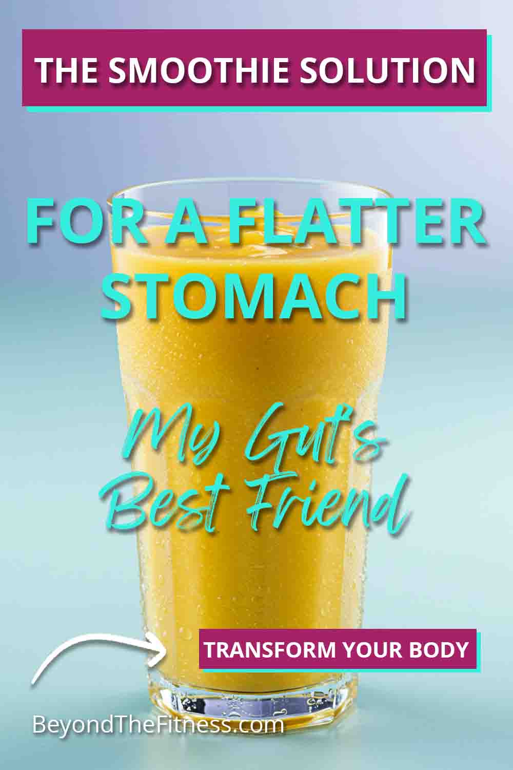 Break Up with Bloating The Smoothie Solution for a Flatter Stomach copy