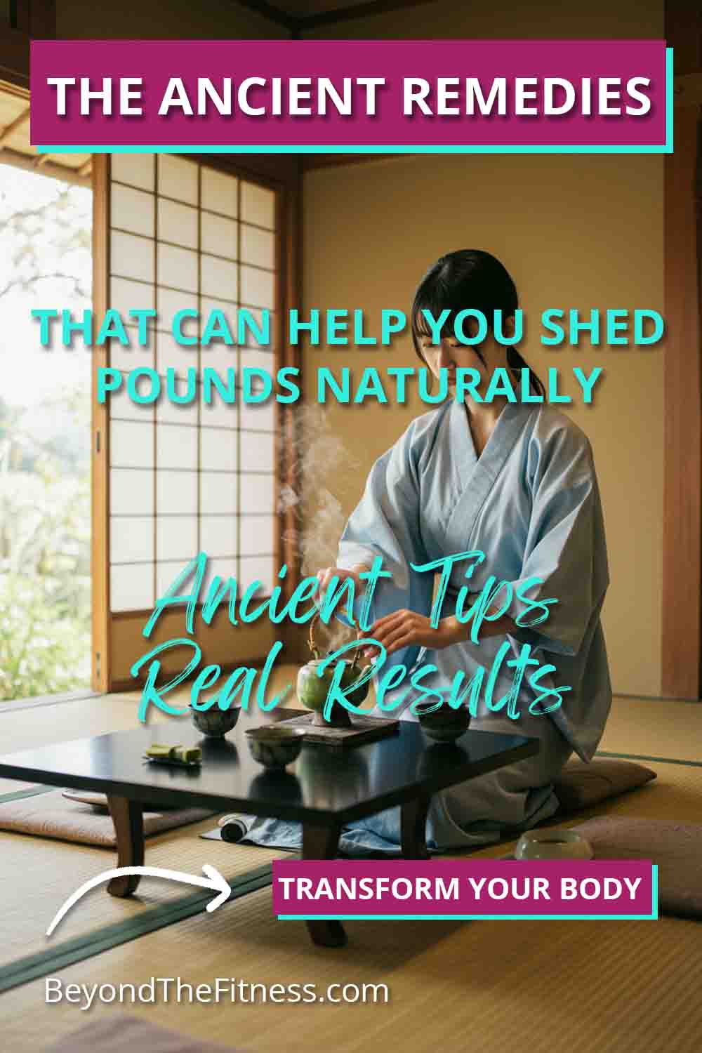 Discover the Ancient Remedies That Can Help You Shed Pounds Naturally copy