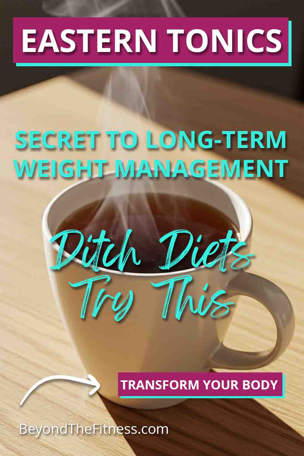 The Secret to Long Term Weight Management Exploring Eastern Tonics copy